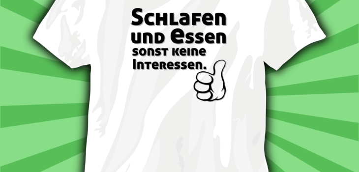 Schlafen und Essen, sonst keine Interessen – t-shirt mit Aufdruck